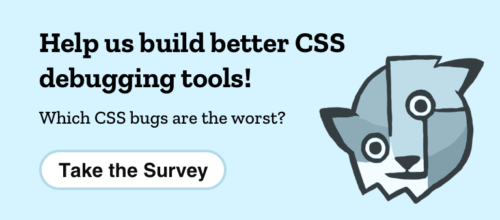Banner: Help us build better CSS Tools! Take the survey